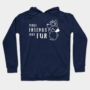 Make Friends Not Fur Hoodie